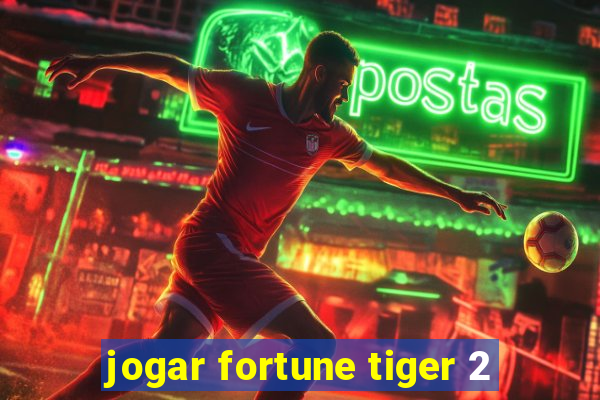 jogar fortune tiger 2